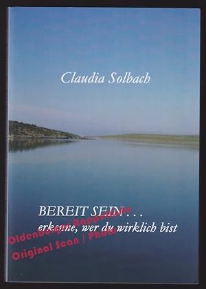 Bereit sein . . : Erkenne, wer du wirklich bist - Solbach, Claudia