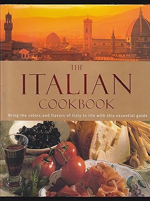 Imagen del vendedor de The Italian Cookbook: The Practical Guide to Preparing and Cooking Delicious Italian Meals a la venta por Riverhorse Books