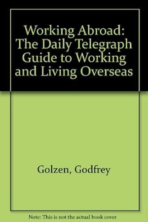 Bild des Verkufers fr Working Abroad: The "Daily Telegraph" Guide to Working and Living Overseas zum Verkauf von WeBuyBooks