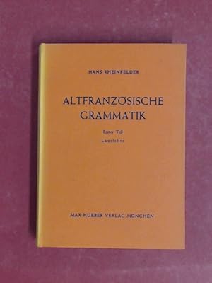 Altfranzösische Grammatik. Erster Teil: Lautlehre.