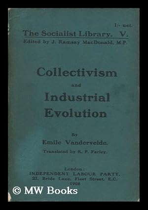 Bild des Verkufers fr Collectivism and Industrial Evolution / by Emile Vandervelde ; Translated by R. P. Farley zum Verkauf von MW Books Ltd.