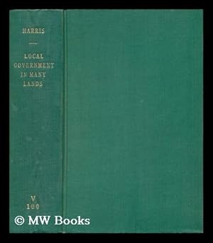 Image du vendeur pour Local Government in Many Lands : a Comparative Study / by G. Montagu Harris mis en vente par MW Books Ltd.