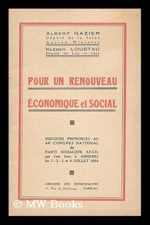 Seller image for Pour Un Renouveau Economique Et Social : Discours Prononces Au 46e Congres National Du Parti Socialiste S. F. I. O. Qui S'Est Tenu a Asnieres Les 1-2-3 Et 4 Juillet 1954 / Albert Gazier Et Kleber Loustau for sale by MW Books Ltd.