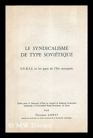 Seller image for Le Syndicalisme De Type Sovietique : L'U. R. S. S. Et Les Pays De L'Est Europeen for sale by MW Books Ltd.