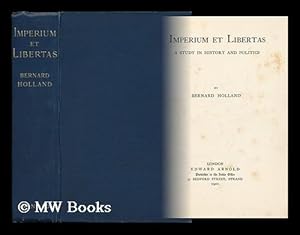 Image du vendeur pour Imperium Et Libertas; a Study in History and Politics / by Bernard Holland mis en vente par MW Books Ltd.