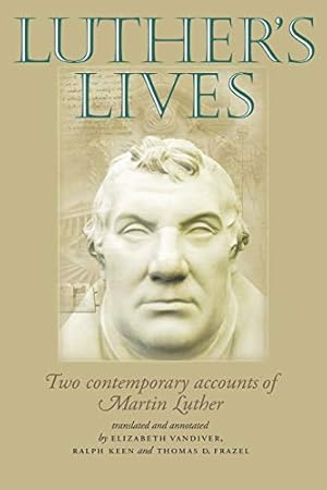 Seller image for Luther's Lives: Two Contemporary Accounts of Martin Luther for sale by WeBuyBooks