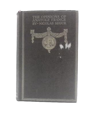 Imagen del vendedor de The Opinions of Anatole France a la venta por World of Rare Books