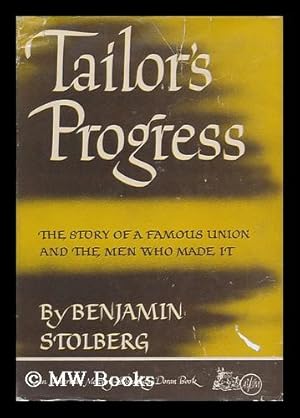 Seller image for Tailor's Progress : the Story of a Famous Union and the Men Who Made It for sale by MW Books Ltd.