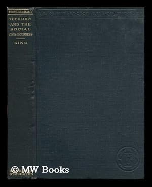 Seller image for Theology and the Social Consciousness : a Study of the Relations of the Social Consciousness to Theology / by Henry Chruchill King for sale by MW Books Ltd.