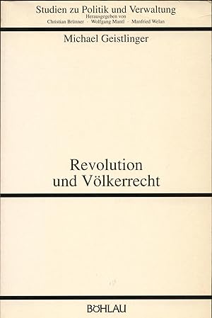 Immagine del venditore per Revolution und Vlkerrecht Vlkerrechtsdogmatische Grundlegung der Voraussetzungen und des Inhalts eines Wahlrechts in Bezug auf vorrevolutionre vlkerrechtliche Rechte und Pflichten venduto da avelibro OHG