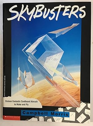 Seller image for Skybusters: Sixteen Fantastic Cardboard Aircraft to Make and Fly for sale by Irolita Books