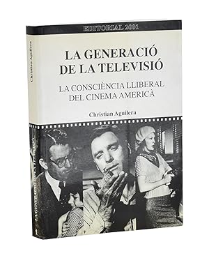 Seller image for LA GENERACI DE LA TELEVISI. LA CONSCINCIA LLIBERAL DEL CINEMA AMERIC for sale by Librera Monogatari