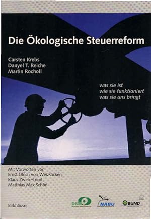 Seller image for Die kologische Steuerreform : was sie ist, wie sie funktioniert, was sie uns bringt. Carsten Krebs ; Danyel Reiche ; Martin Rocholl. DNR . (Hrsg.) for sale by Schrmann und Kiewning GbR