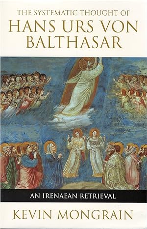Seller image for The Systematic Thought of Hans Urs von Balthasar: An Irenaean Retrieval for sale by The Haunted Bookshop, LLC
