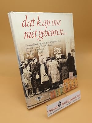 Bild des Verk�ufers f�r Dat kan ons niet gebeuren ; Het dagelijks leven in de Tweede Wereldoorlog (Dutch Edition) zum Verkauf von Roland Antiquariat UG haftungsbeschr�nkt