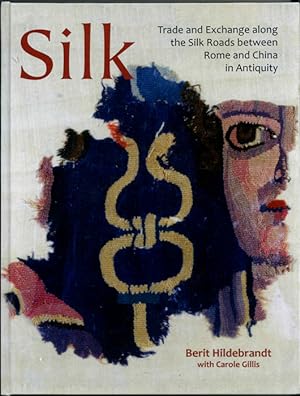 Seller image for Silk: Trade and Exchange along the Silk Roads between Rome and China in Antiquity (Ancient Textiles) for sale by The Isseido Booksellers, ABAJ, ILAB