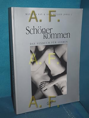 Bild des Verkufers fr Schner kommen : das Sexbuch fr Lesben Manuela Kay & Anja Mller (Hrsg.) zum Verkauf von Antiquarische Fundgrube e.U.