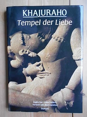 Khajuraho : Tempel der Liebe. Text von Louis Frédéric. Photogr. von Raghu Rai. Vorw. von Alain Da...