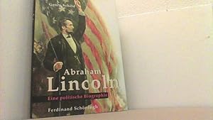 Bild des Verkufers fr Abraham Lincoln. Eine politische Biographie. zum Verkauf von Antiquariat Uwe Berg