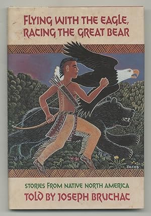 Seller image for Flying with the Eagle, Racing the Great Bear: Stories from Native North America for sale by Between the Covers-Rare Books, Inc. ABAA
