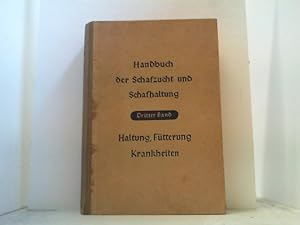 Handbuch der Schafzucht und Schafhaltung. Hier dritter Band: Haltung, Fütterung und Krankheiten d...