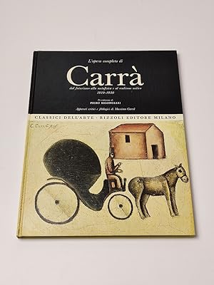 L`opera completa di Carrà da futurismo alla metafisica e al realismo mitico 1910-1930