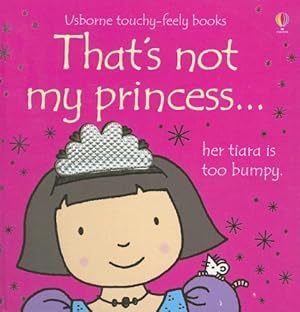 Immagine del venditore per That's Not My Princess (Usborne Touchy-Feely Books) venduto da Reliant Bookstore