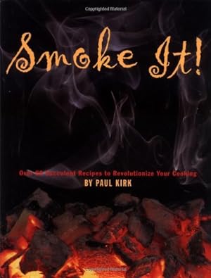 Image du vendeur pour Smoke It! 80 Succulent Recipes to Revolutionize Your Cooking mis en vente par Reliant Bookstore