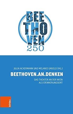 Bild des Verkufers fr Beethoven.An.Denken - das Theater an der Wien als Erinnerungsort. zum Verkauf von Antiquariat Buchseite