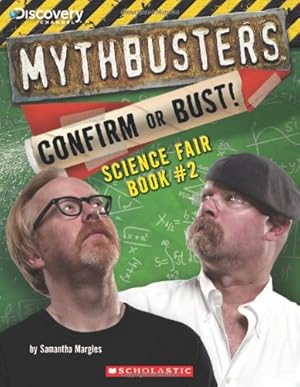 Seller image for Mythbusters: Confirm or Bust! Science Fair Book #2 (MythBusters Science Fair Book) for sale by Reliant Bookstore