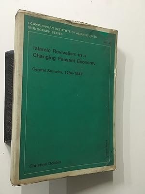 Seller image for Islamic Revivalism In A Changing Peasant Economy. Central Sumatra 1784-1847 for sale by Prabhu Book Exports