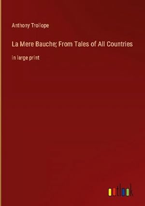 Seller image for La Mere Bauche; From Tales of All Countries : in large print for sale by AHA-BUCH GmbH