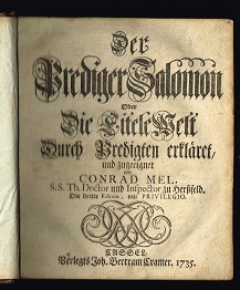Der Prediger Salomon Oder Die Eitele Welt / Durch Predigten erkläret, und zugeeignet von Conrad M...