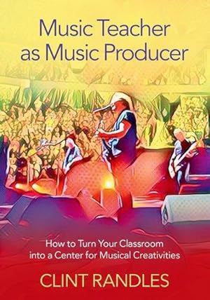 Bild des Verkufers fr Music Teacher as Music Producer : How to Turn Your Classroom into a Center for Musical Creativities zum Verkauf von AHA-BUCH GmbH