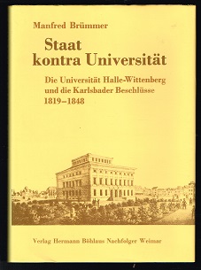 Staat kontra Universität: Die Universität Halle-Wittenberg und die Karlsbader Beschlüsse 1819-184...