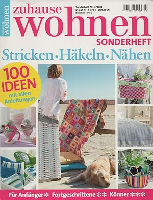 Zuhause Wohnen - Sonderheft Nr. 2/2013: Stricken - Häkeln -Nähen. Für Anfänger - Fortgeschrittene...