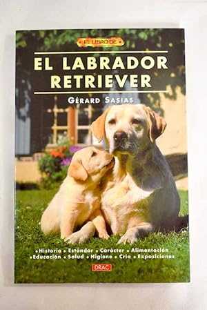 Bild des Verkufers fr El labrador retriever zum Verkauf von Alcan Libros