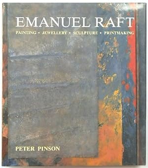 Seller image for Emanuel Raft: Painting, Jewellery, Sculpture, Printmaking for sale by PsychoBabel & Skoob Books