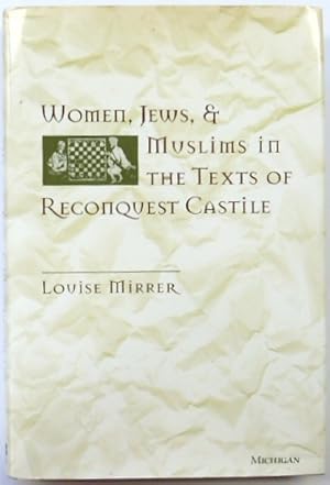 Women, Jews & Muslims in The Texts of Reconquest Castile