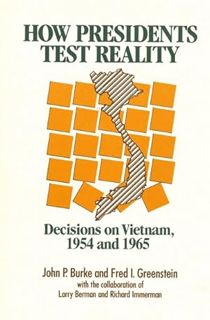 Bild des Verkufers fr How Presidents Test Reality : Decisions on Vietnam 1954 and 1965 zum Verkauf von GreatBookPricesUK