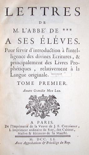 Lettres de M. l'abbé de *** à ses élèves pour servir d'introduction à l'intelligence des divines ...