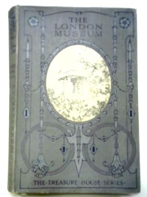 Imagen del vendedor de The London Museum. (In The Treasure House, Series) a la venta por World of Rare Books