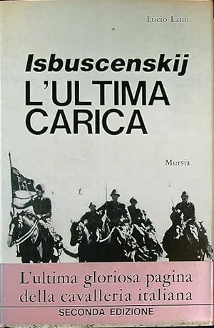 Bild des Verkufers fr Isbuscenskij L'ultima carica zum Verkauf von Librodifaccia