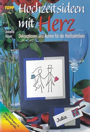 Bild des Verkufers fr Hochzeitsideen mit Herz : Dekorationen und Karten fr die Hochzeitsfeier ; [Vorlagen in Originalgre]. Topp ; 2761. zum Verkauf von Versandantiquariat Nussbaum