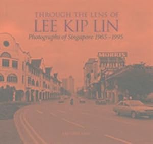 Seller image for Through the Lens of Lee Kip Lin: Photographs of Singapore, 1965-1995 for sale by AHA-BUCH GmbH