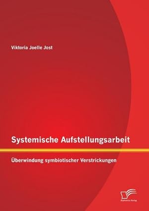 Immagine del venditore per Systemische Aufstellungsarbeit: berwindung symbiotischer Verstrickungen venduto da Rheinberg-Buch Andreas Meier eK