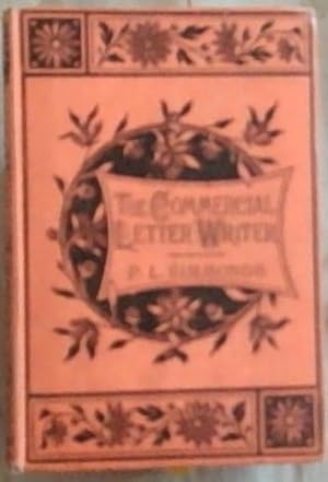 Bild des Verkufers fr The Commercial Letter Writer: A Series of modern and practical letters of business, trade circulars, forms, etc. (Selected from Actual Mercantile Correspondence) zum Verkauf von Chapter 1