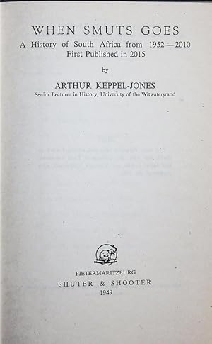 Image du vendeur pour When Smuts goes. A history of South Africa from 1952 to 2010, first published in 2015. mis en vente par Antiquariat Bookfarm