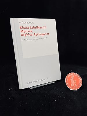 Bild des Verkufers fr Kleine Schriften III (3): Mystica, Orphica, Pythagorica. Herausgegeben von Fritz Graf. zum Verkauf von Antiquariat Hieronymus