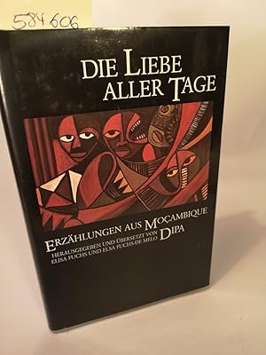 Seller image for Die Liebe aller Tage. Erzhlungen aus Moambique for sale by ANTIQUARIAT Franke BRUDDENBOOKS